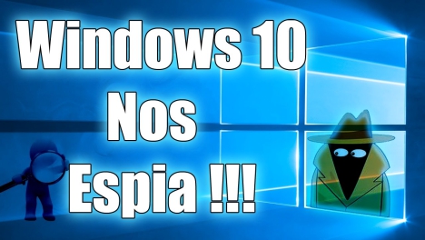 Windows 10 espia a sus usuarios